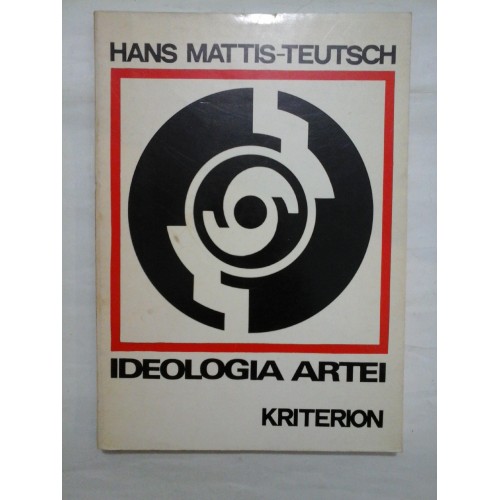 IDEOLOGIA ARTEI - HANS MATTIS-TEUTSCHI IDEOLOGIA ARTEI - HANS MATTIS-TEUTSCHI